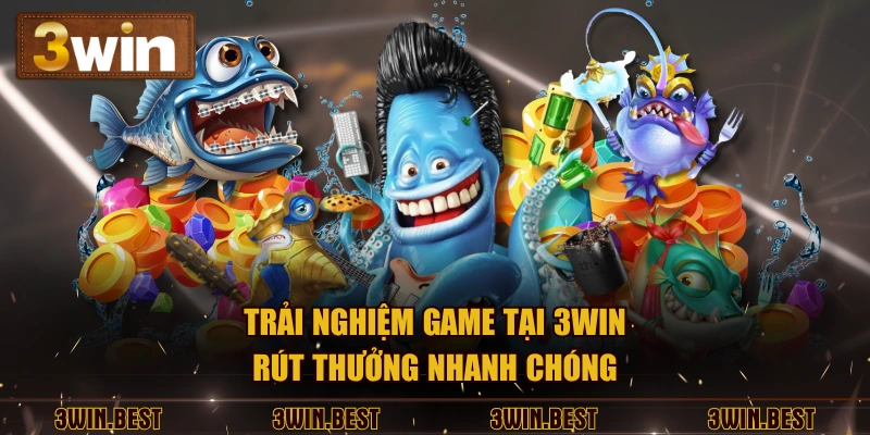 Trải nghiệm game tại 3win rút thưởng nhanh chóng