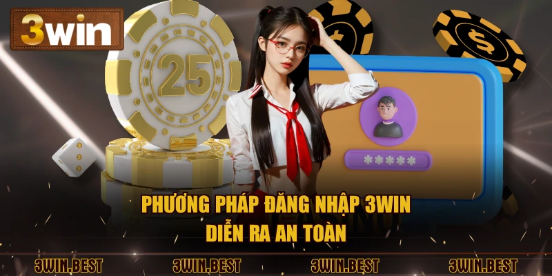 Phương pháp đăng nhập 3WIN diễn ra an toàn