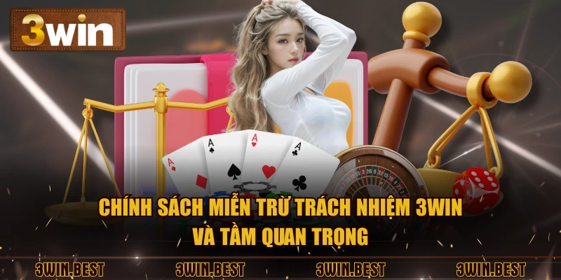 Chính sách miễn trừ trách nhiệm 3WIN và tầm quan trọng