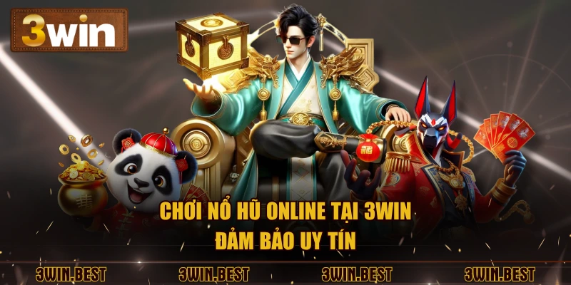 Chơi nổ hũ online tại 3win đảm bảo uy tín