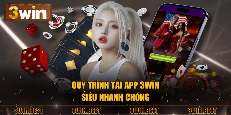 Quy trình tải app 3WIN siêu nhanh chóng