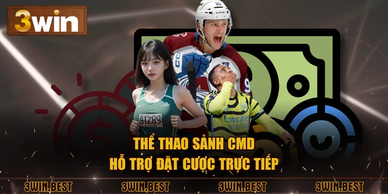 Thể thao sảnh CMD hỗ trợ đặt cược trực tiếp